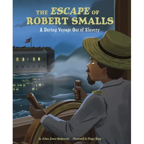 The Escape of Robert Smalls: A Daring Voyage Out of Slavery - Hardcover