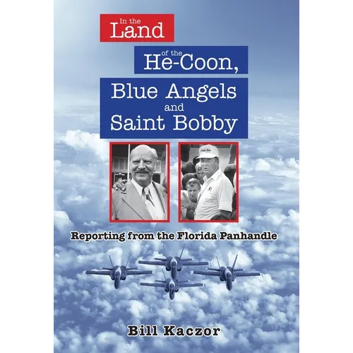 In the Land of the He-Coon, Blue Angels and Saint Bobby: Reporting from the Florida Panhandle