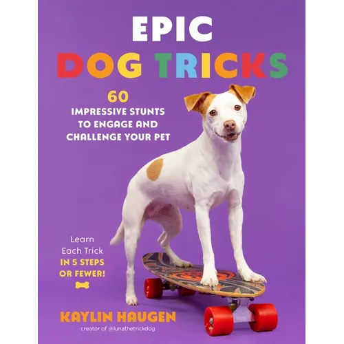 Epic Dog Tricks: 60 Impressive Stunts to Engage and Challenge Your Pet
