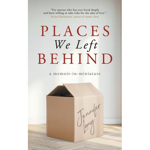 Places We Left Behind: a memoir-in-miniature