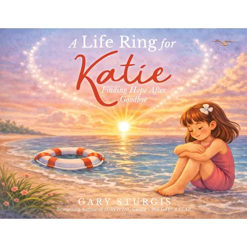 A Life Ring for Katie: Finding Hope After Goodbye