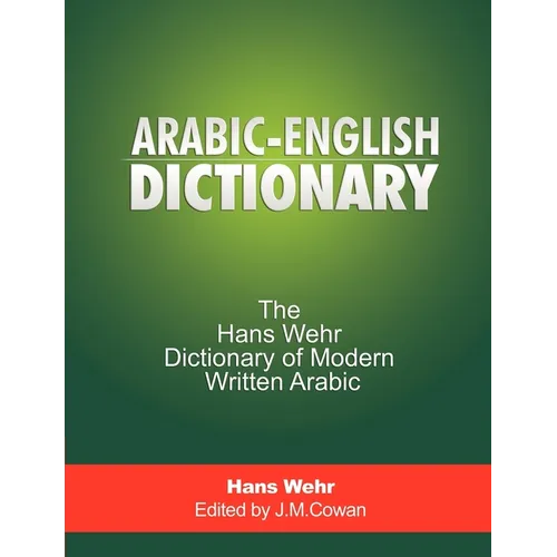 Arabic-English Dictionary: The Hans Wehr Dictionary of Modern Written Arabic