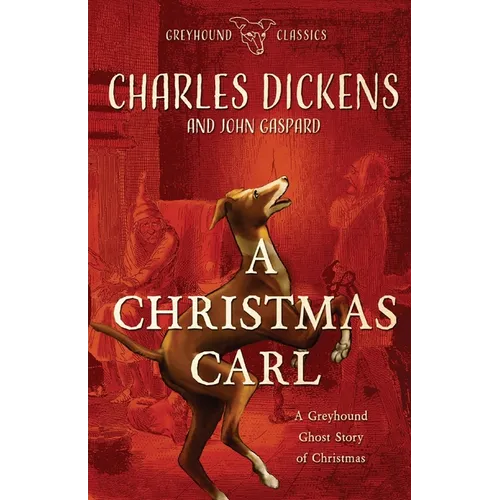 A Christmas Carl: A Greyhound Ghost Story of Christmas