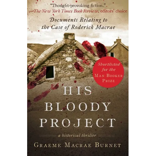 His Bloody Project: Documents Relating to the Case of Roderick MacRae