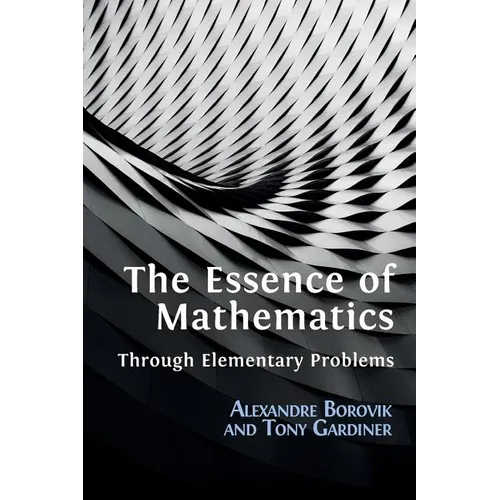 The Essence of Mathematics Through Elementary Problems