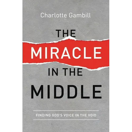 The Miracle in the Middle: Finding God's Voice in the Void