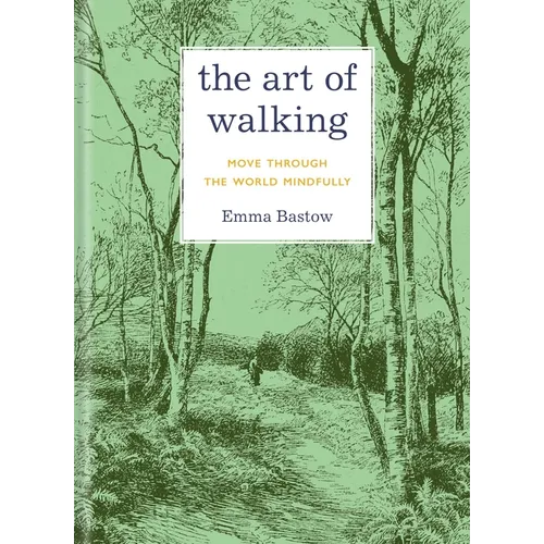 The Art of Walking: Move Through the World Mindfully