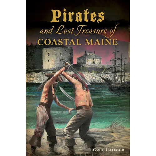Pirates and Lost Treasure of Coastal Maine