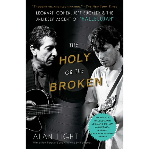 The Holy or the Broken: Leonard Cohen, Jeff Buckley, and the Unlikely Ascent of Hallelujah