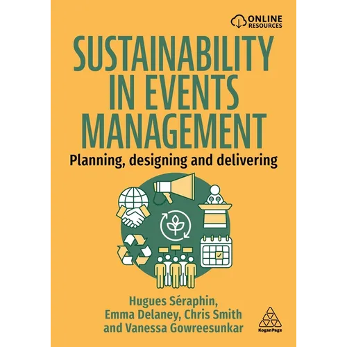 Sustainability in Events Management: Planning, Designing and Delivering