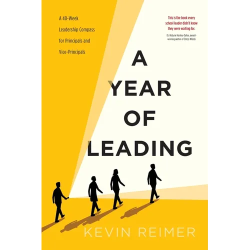 A Year of Leading: A 40-Week Leadership Compass for Principals and Vice-Principals