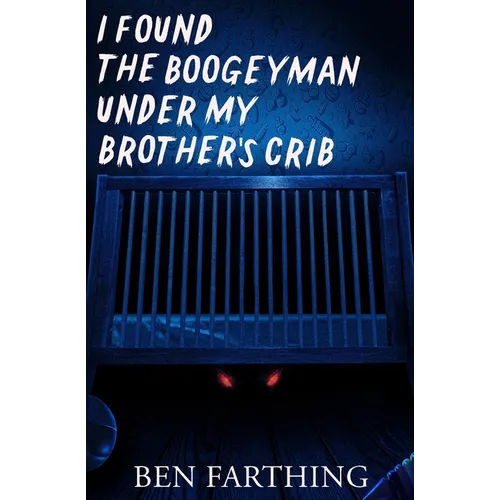 I Found the Boogeyman Under My Brother's Crib