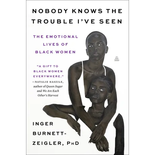 Nobody Knows the Trouble I've Seen: The Emotional Lives of Black Women