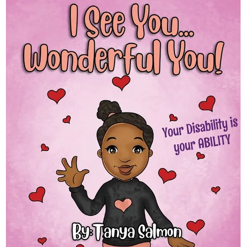 I See You...Wonderful You!: Your Disability is your ABILITY