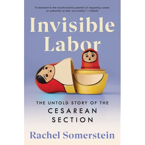 Invisible Labor: The Untold Story of the Cesarean Section
