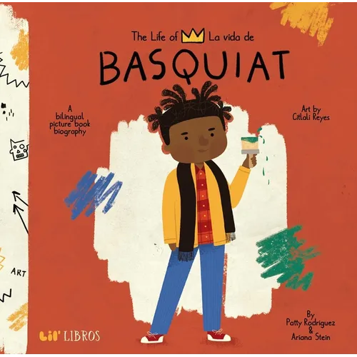 The Life of / La Vida de Basquiat (Bilingual: English/Spanish): A Bilingual Picture Book Biography
