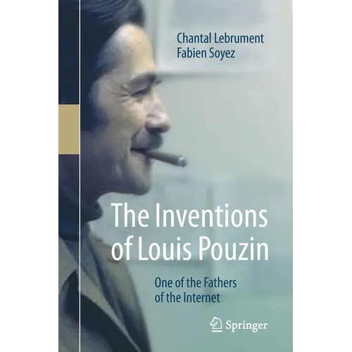 The Inventions of Louis Pouzin: One of the Fathers of the Internet