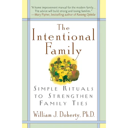 The Intentional Family:: Simple Rituals to Strengthen Family Ties