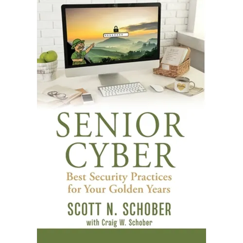 Senior Cyber: Best Security Practices for Your Golden Years