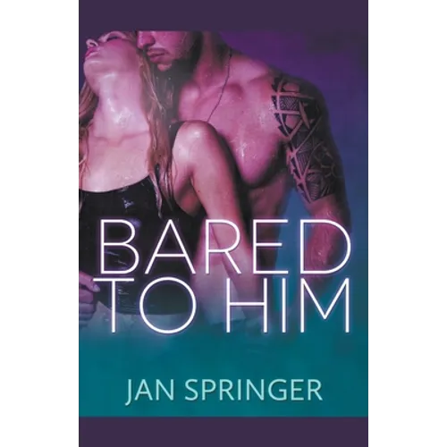 Bared to Him