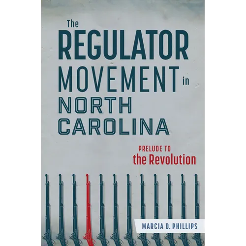 The Regulator Movement in North Carolina: Prelude to the Revolution