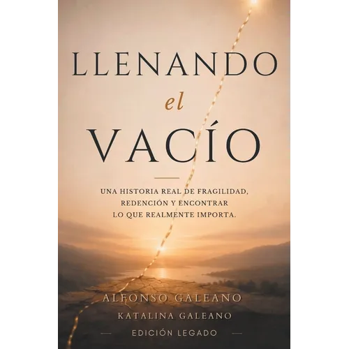 Llenando el Vacio: Una Historia Real De Fragilidad, Redención Y Encontrar Lo Que Realmente Importa