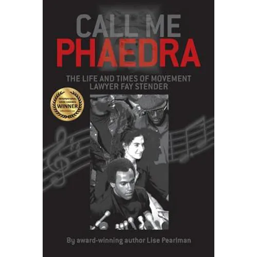 Call Me Phaedra: The Life and Times of Movement Lawyer Fay Stender