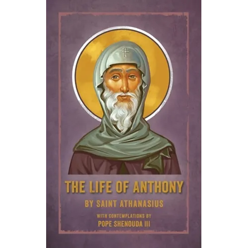 The Life of Anthony: With Contemplations by Pope Shenouda III