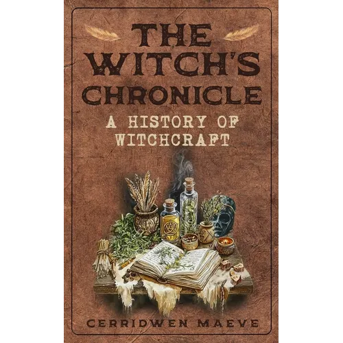 The Witch's Chronicle: A History of Witchcraft