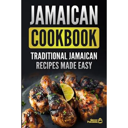 Jamaican Cookbook: Traditional Jamaican Recipes Made Easy