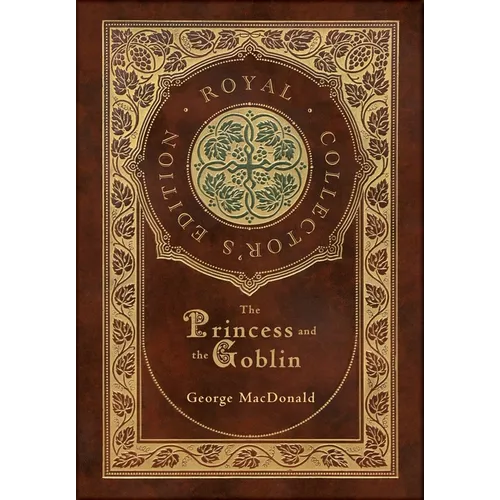 The Princess and the Goblin (Royal Collector's Edition) (Case Laminate Hardcover with Jacket)