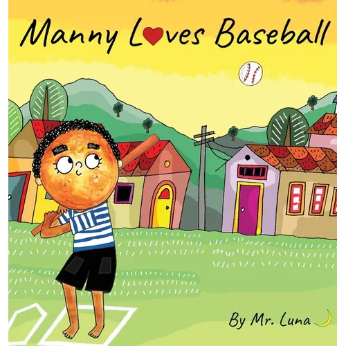 Manny Loves Baseball: Inspirational Baseball Story for Young Readers