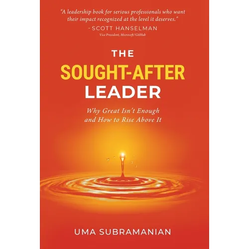 The Sought-After Leader: Why Great Isn't Enough and How to Rise Above It