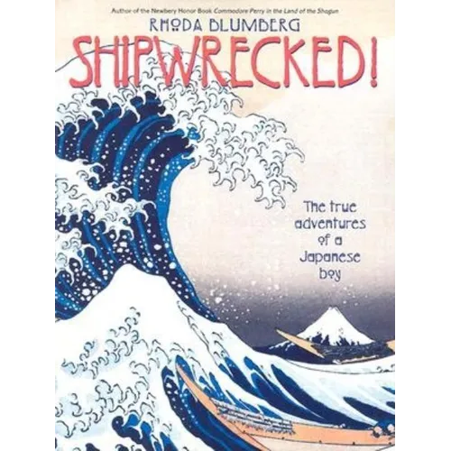Shipwrecked!: The True Adventures of a Japanese Boy