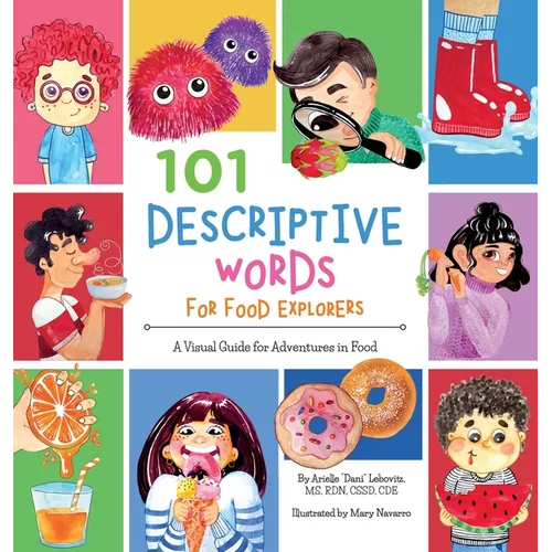 101 Descriptive Words for Food Explorers: A Visual Guide for Adventures in Food