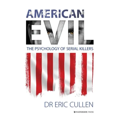 American Evil: The Psychology of Serial Killers