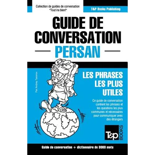 Guide de conversation Français-Persan et vocabulaire thématique de 3000 mots