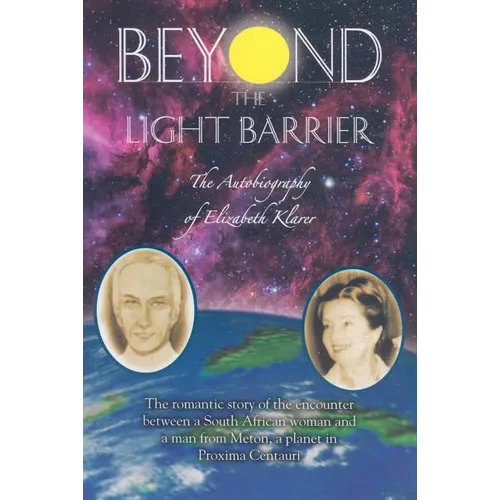 Beyond the Light Barrier: The Autobiography of Elizabeth Klarer
