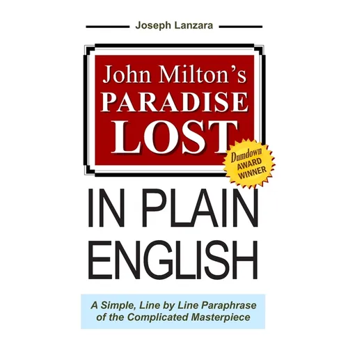 John Milton's Paradise Lost In Plain English: A Simple, Line By Line Paraphrase Of The Complicated Masterpiece