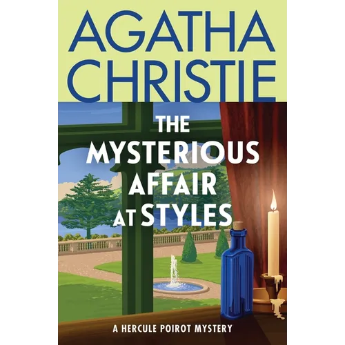 The Mysterious Affair at Styles: The First Hercule Poirot Mystery: The Official Authorized Edition