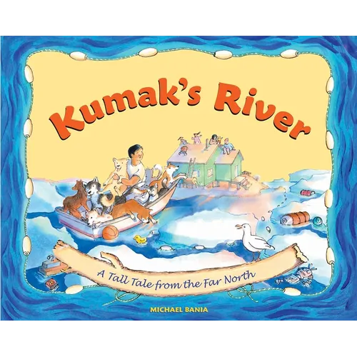 Kumak's River: A Tall Tale from the Far North