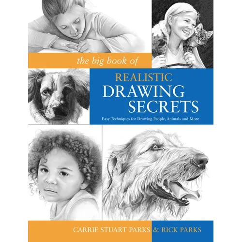 The Big Book of Realistic Drawing Secrets: Easy Techniques for Drawing People, Animals and More - Paperback