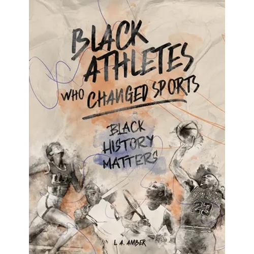 Black Athletes who Changed Sports: Black History Matters Book Series