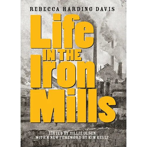 Life in the Iron Mills: And Other Stories