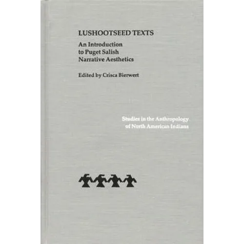Lushootseed Texts: An Introduction to Puget Salish Narrative Aesthetics