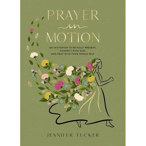 Prayer in Motion: An Invitation to Be Fully Present, Connect with God, and Pray with Your Whole Self - The Perfect Mother's Day Gift for Christian Mom