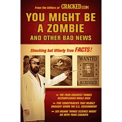 You Might Be a Zombie and Other Bad News: Shocking but Utterly True Facts