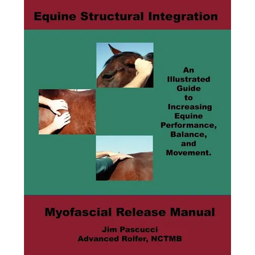 Equine Structural Integration: Myofascial Release Manual