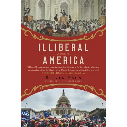 Illiberal America: A History