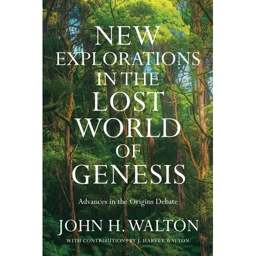 New Explorations in the Lost World of Genesis: Advances in the Origins Debate